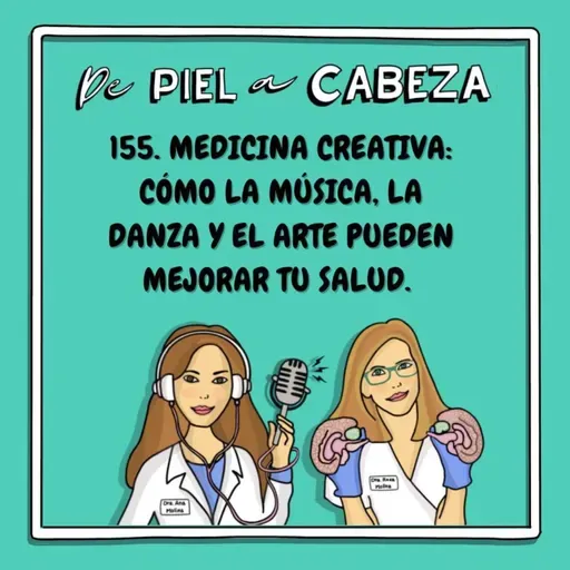 155. MEDICINA CREATIVA: CÓMO LA MÚSICA, LA DANZA Y EL ARTE PUEDEN MEJORAR TU SALUD.