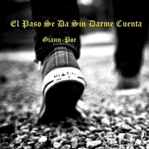 Poema: El paso se da sin darme cuenta. Giann-Poe