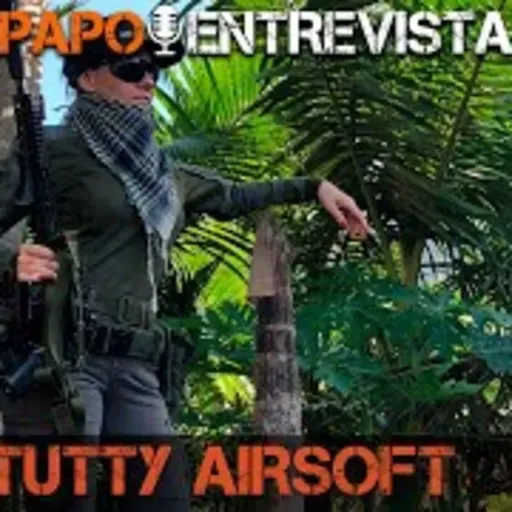 140 - PAPO Entrevista - TUTTY AIRSOFT