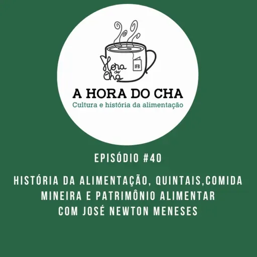 #40 - Dicas - Comida para ler, ver e comer - História da Alimentação, quintais, comida mineira e patrimônios alimentares com José Newton Meneses