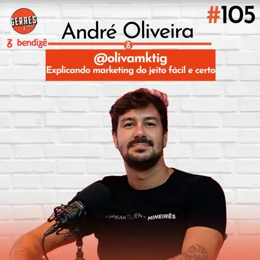 Marketing fácil e descomplicado procê! - André Oliveira (@olivamktig) | EP 105