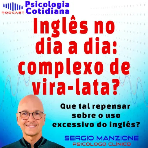 O INGLÊS NO DIA A DIA: COMPLEXO DE VIRA-LATAS?