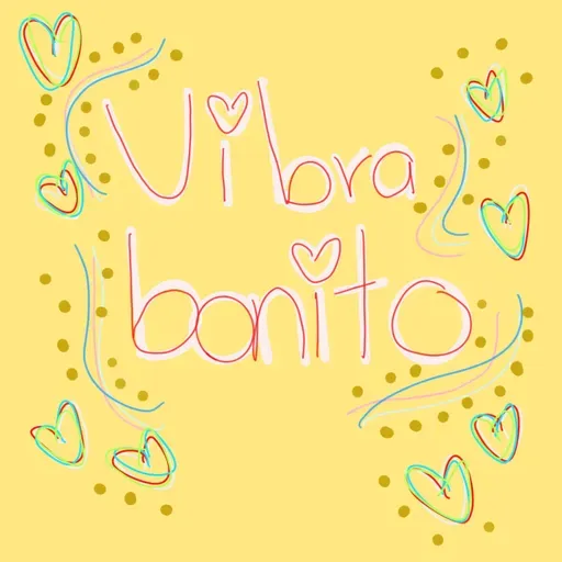 Vibra bonito & no te olvides de tus sueños