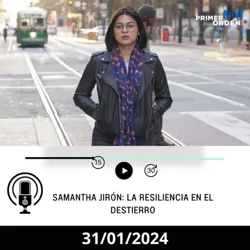 Cápsula - Samantha Jirón: La resiliencia en el destierro