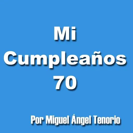 E07 - MI CUMPLEAÑOS 70