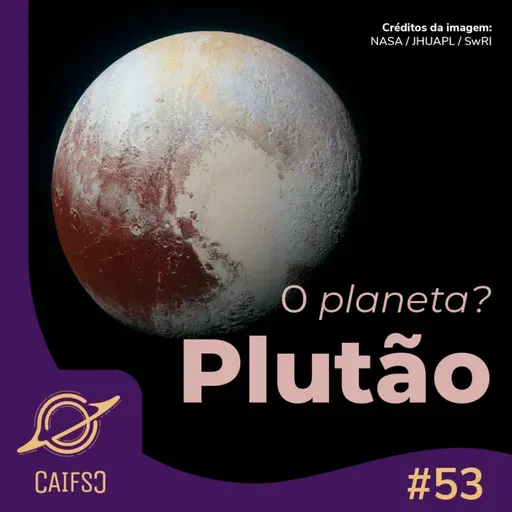 Clube de Astronomia #53 - Plutão, o Planeta Anão