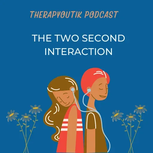 Episode 1 - The Two Second Interaction