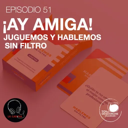 ¡Ay amiga! Juguemos y hablemos sin filtro.