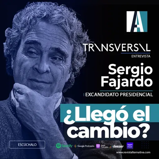 22. ¿Llegó el cambio? / Sergio Fajardo - ExCandidato Presidencial