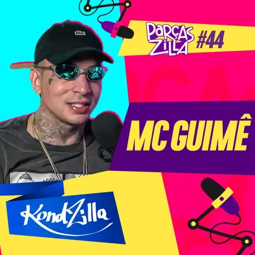 MC Guimê | Podcast ParçasZilla 44 (KondZilla)