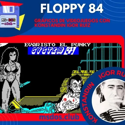 Floppy 84 – Gráficos de videojuegos con Konstandin Igor Ruiz