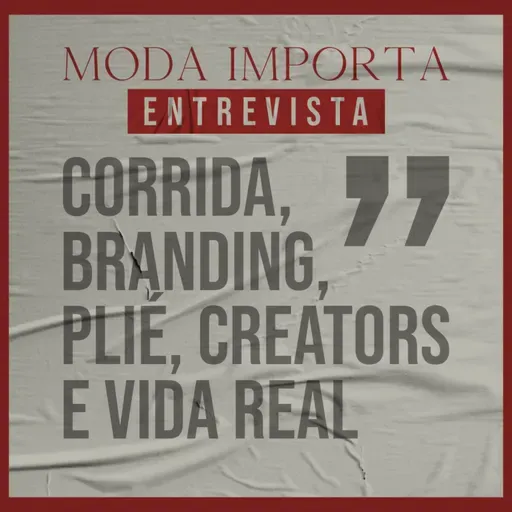 #138 Corrida, branding, Plié, creators e vida real