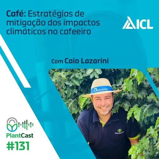 Plantcast #131 Café: Estratégias de mitigação dos impactos climáticos no cafeeiro