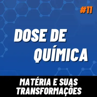 Dose de Química 11 - Matéria e suas Transformações