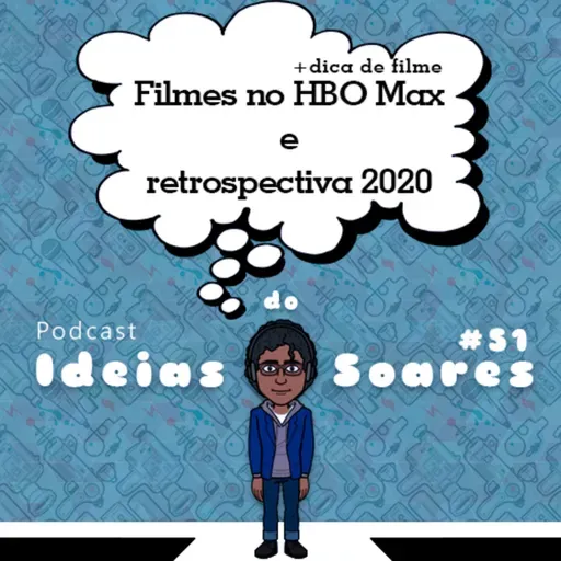 #51 Filmes direto no HBO Max e retrospectiva 2020