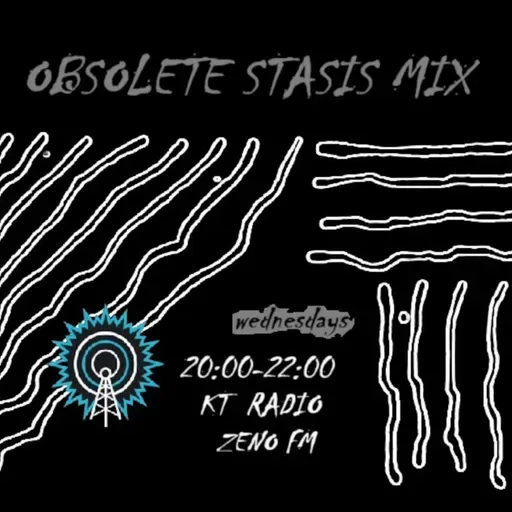 Obsolete Stasis Mix  KT Radio 05-06-24