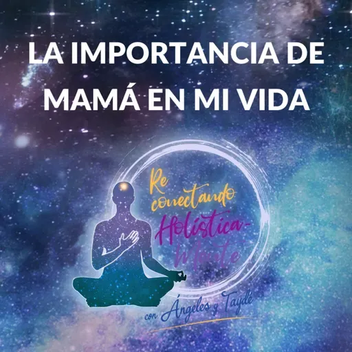 La importancia de mamá en mi vida