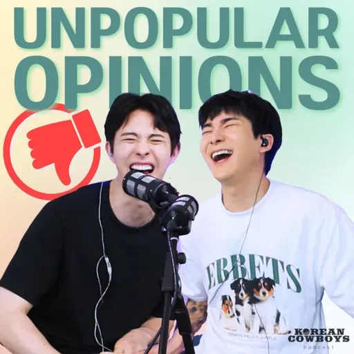 S2E3 UNPOPULAR OPINIONS? "You're whack man, I'm gonna go watch anime" | 피클 = "절인 오이 괴물" | 코리안 카우보이스