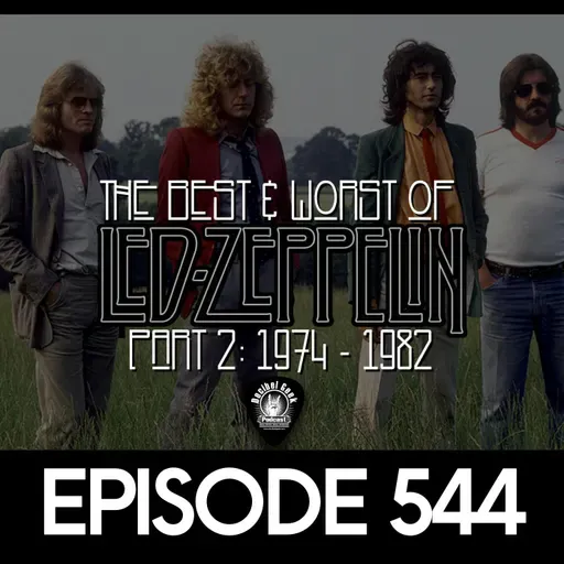 The Best & Worst of Led Zeppelin Part 2 (1974-1982) - Ep544