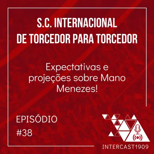 INTERCAST #38 - Expectativas e projeções sobre Mano Menezes