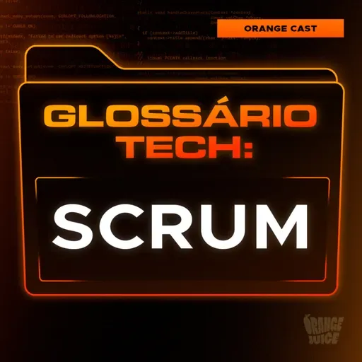 SCRUM | Glossário Tech da Orange Juice