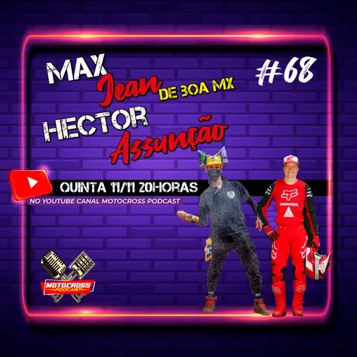 Max Jean e Hector Assunção | Motocross Podcast #68