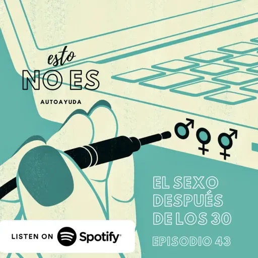 E43: El #SEXO después de los 30