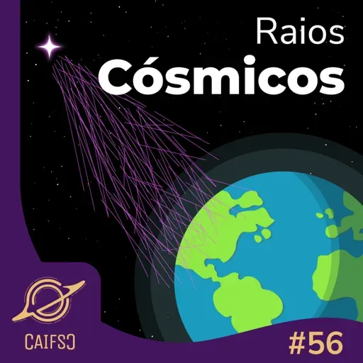 Clube de Astronomia #56 - Raios Cósmicos