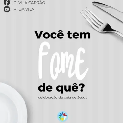 VOCÊ TEM FOME DE QUE?