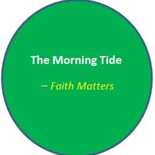 The Morning Tide_Faith Matters 2025-02-10 08:01