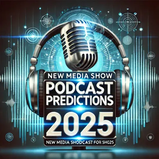 New Media Show – Podcasting Predictions for 2025 #611