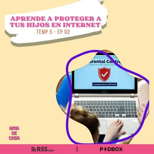 AMA DE CASA - APRENDE A PROTEGER A TUS HIJOS EN INTERNET - FEAT PIZZU - TEMP 5 - EP 02