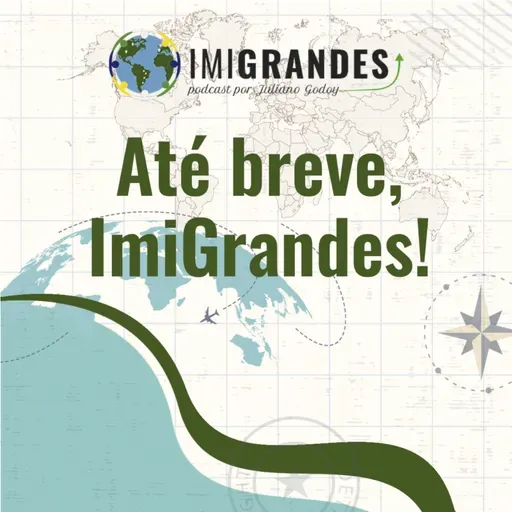 Até breve, ImiGrandes! | #60