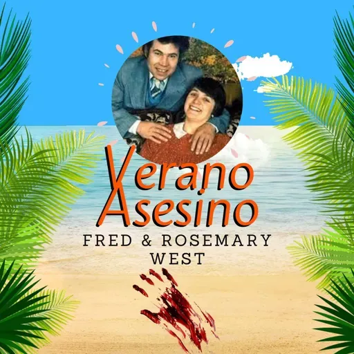 70. Verano Asesino: Fred & Rosemary West