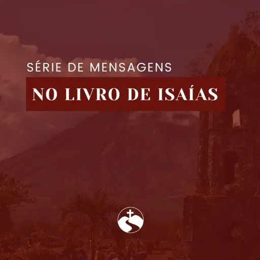 ISAÍAS 1. 1-9 | RECONHECENDO NOSSOS PECADOS PARA A GLÓRIA DE DEUS