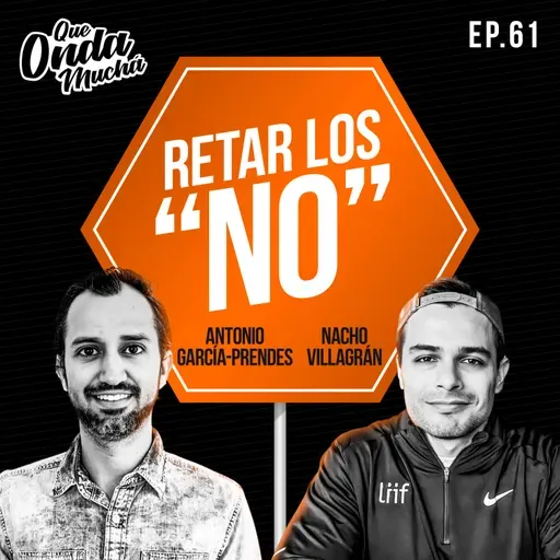 61 | Retar los "NO" – Nacho Villagrán y Antonio García-Prendes de Liif