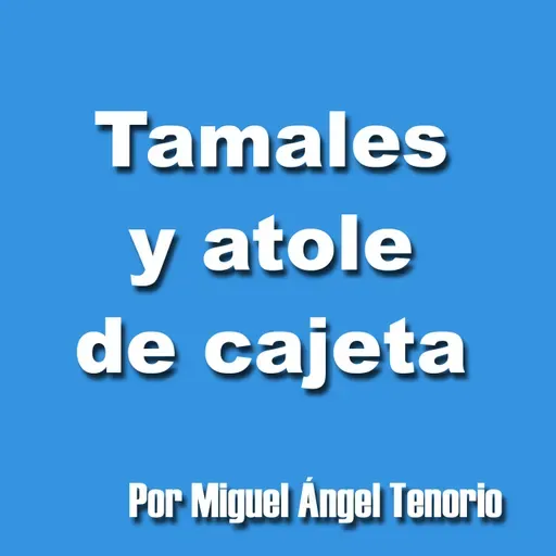 E10 - TAMALES Y ATOLE DE CAJETA