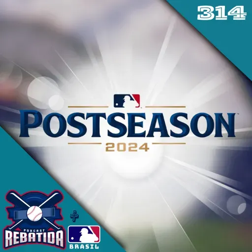 Rebatida Podcast 314 – Os confrontos Divisionais da MLB 2024