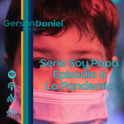 Serie Soy Papá Ep 6. La Pandemia