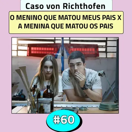 Episódio #60 - Caso von Richthofen