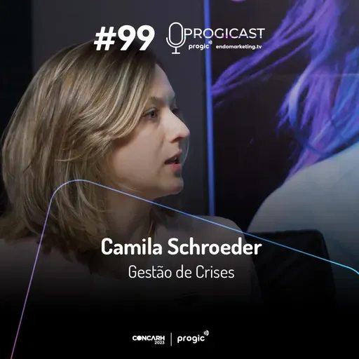 #99 Progicast – Gestão de Crises com Camila Schroeder – Edição Especial CONCARH