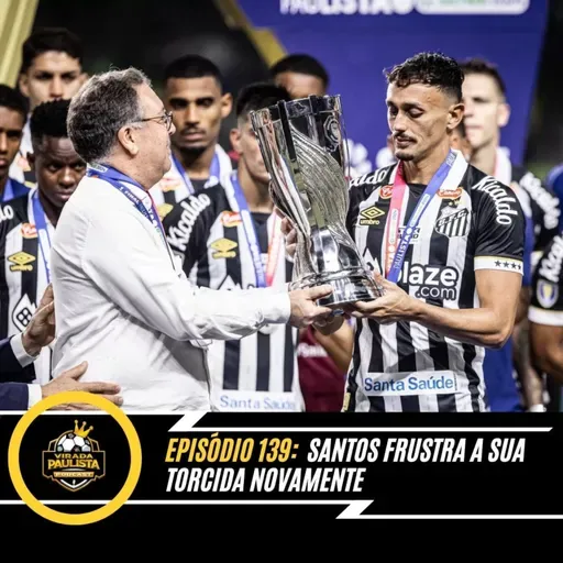 🎙️EP 1﻿39: SANTOS FRUSTRA A SUA TORCIDA NOVAMENTE