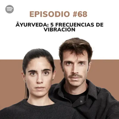 Episodio #68. Āyurveda: 5 frecuencias de vibración