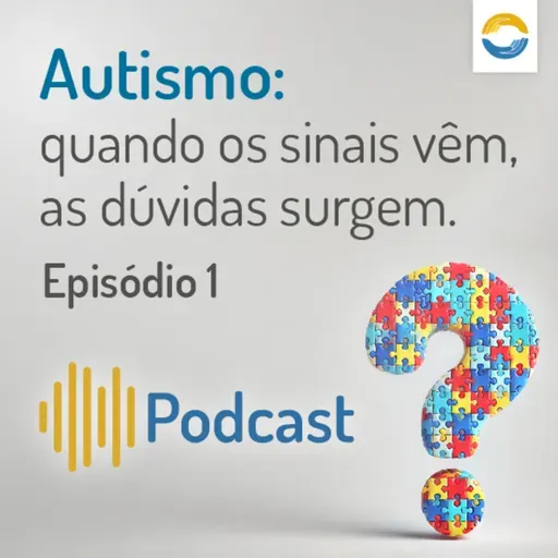 #90 - Autismo: Quando os sinais vêm as dúvidas surgem. Episódio 1