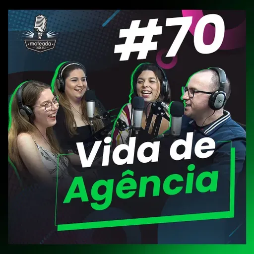 #70 Vida de Agência