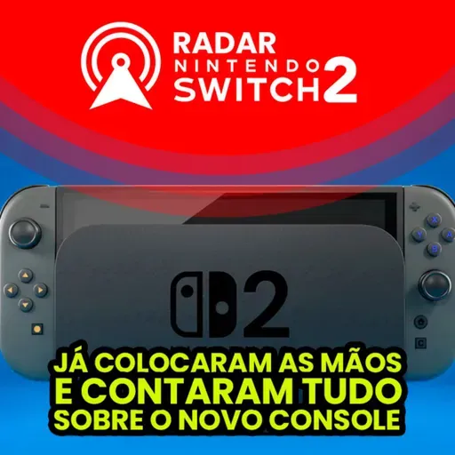 Colocaram as mãos no Nintendo Switch 2 e contaram tudo sobre o novo console | Radar Switch 2 [08]