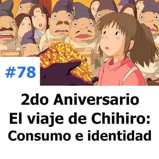 El viaje de Chihiro: Consumo, identidad y crecimiento