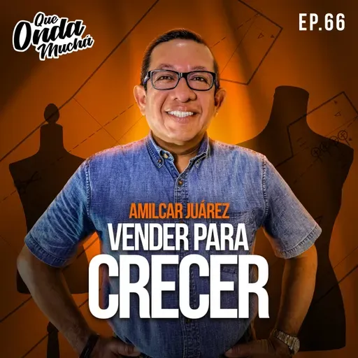 66 | Vender para crecer – Amilcar Juárez de Kami