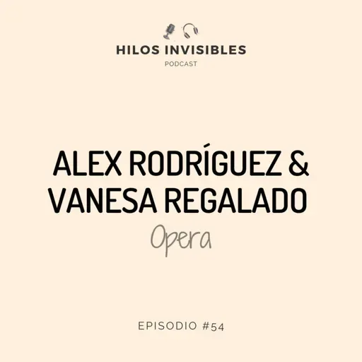 Episodio 54 - Alex Rodríguez y Vanesa Regalado, Ópera