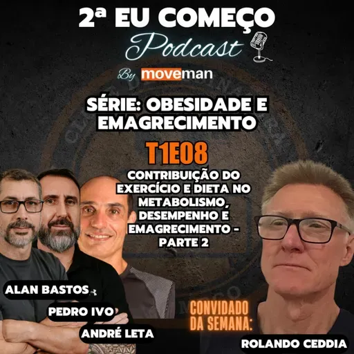 2ª Eu Começo Podcast:T1E08:Contribuição do exercício e dieta no metabolismo e emagrecimento -Parte 2